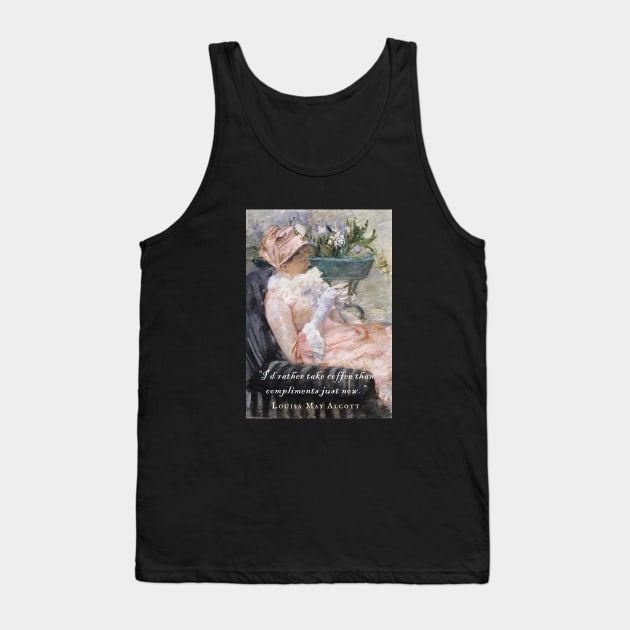 Louisa May Alcott quote: I'd Rather Take Coffee Than Compliments Just Now Tank Top by artbleed